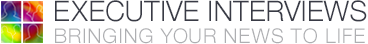 Executive Interviews - Bringing your news to life